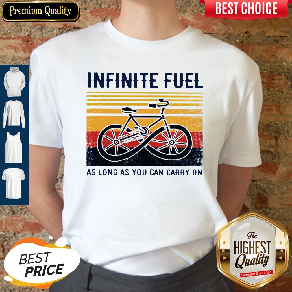 Funny Infinite Fuel As Long As You Can Carry On Vintage Shirt