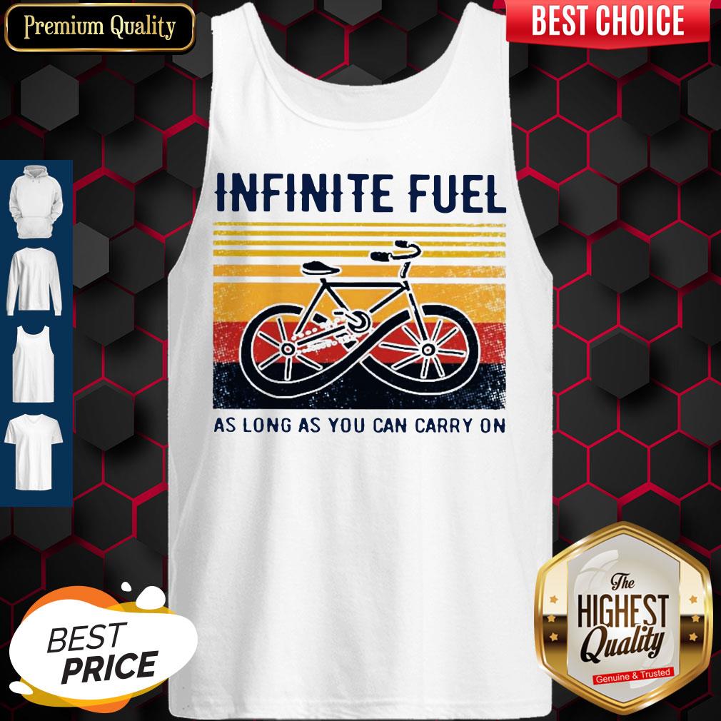 Funny Infinite Fuel As Long As You Can Carry On Vintage Shirt