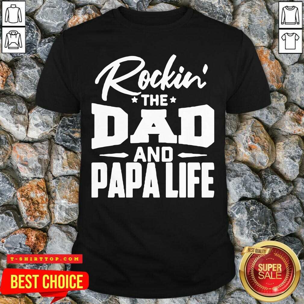 Funny Rockin’ The Dad And Papalife Shirt