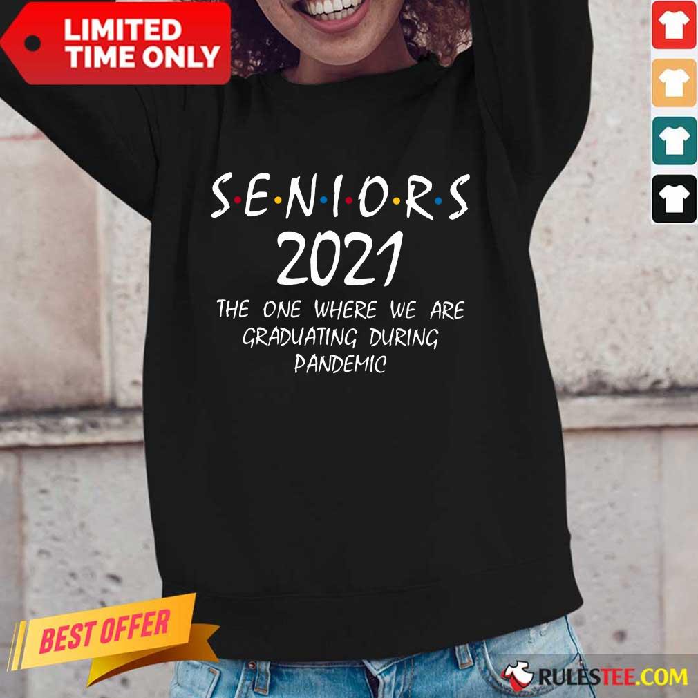 Funny Seniors 2021 The One Where We Are Graduating During Pandemic Shirt