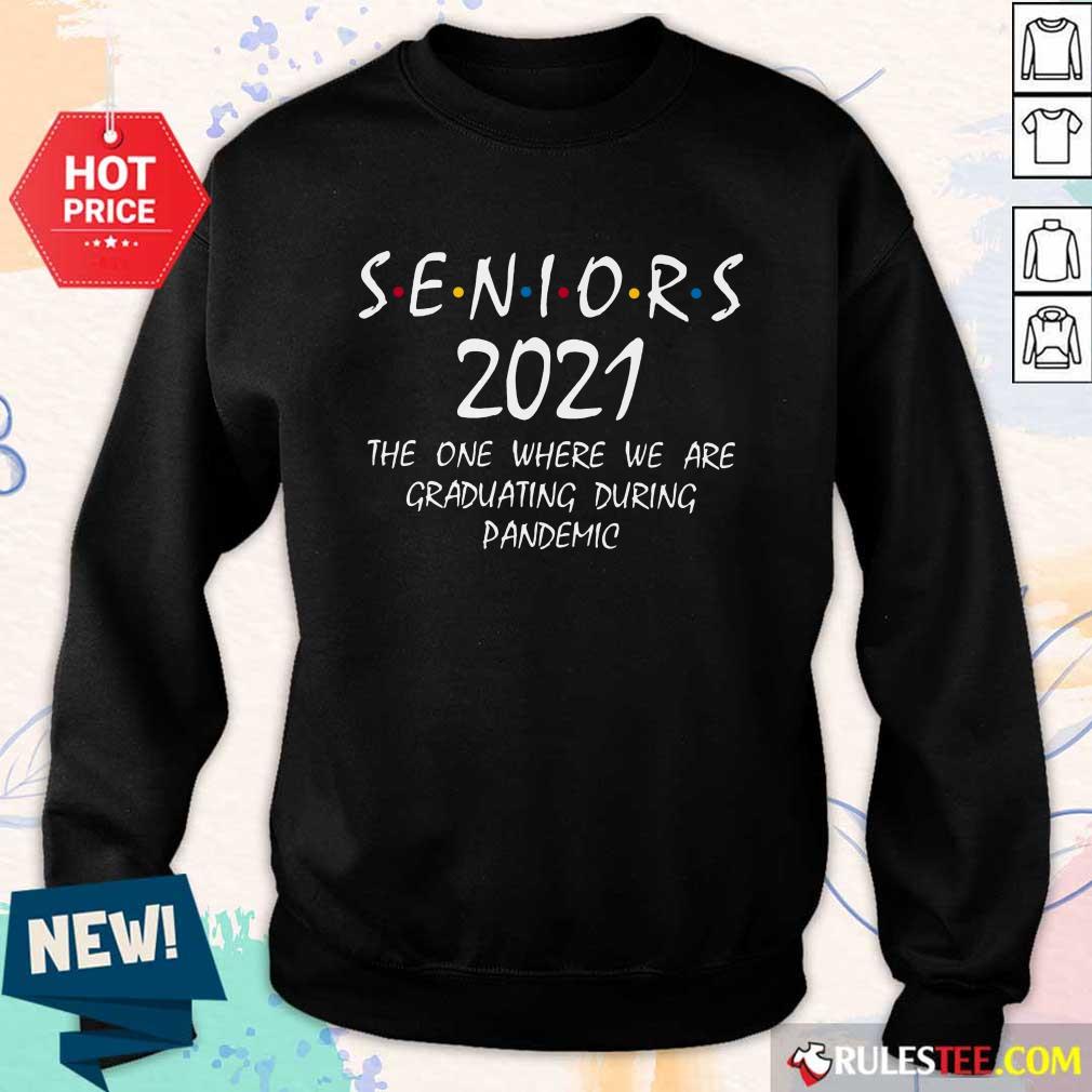 Funny Seniors 2021 The One Where We Are Graduating During Pandemic Shirt