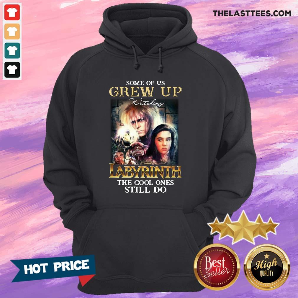 Funny Some Of Us Grew Up Watching Labyrinth The Cool Ones Still Do Shirt