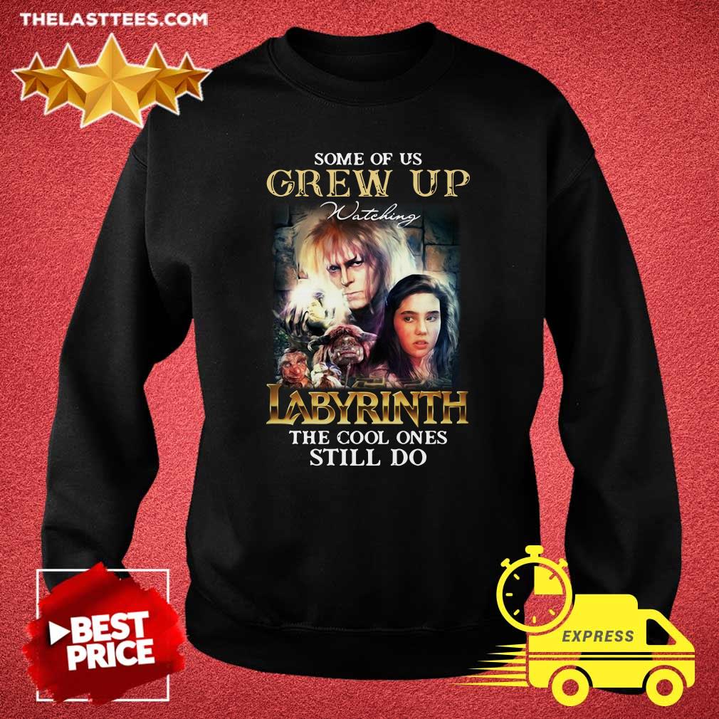 Funny Some Of Us Grew Up Watching Labyrinth The Cool Ones Still Do Shirt