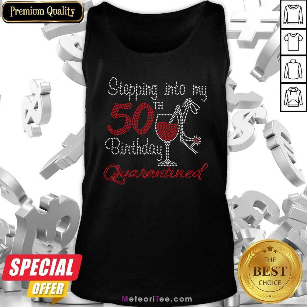 Funny Stepping Into My 50th Birthday Quarantined Wine Bling Shirt