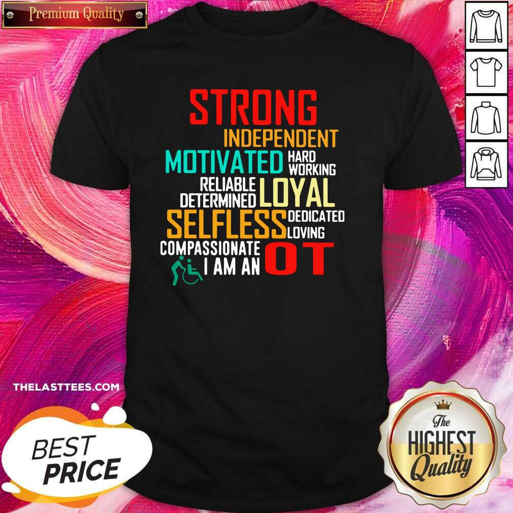 funny-strong-independent-motivated-hard-working-reliable-determine-loyal-selfleshirt.jpg