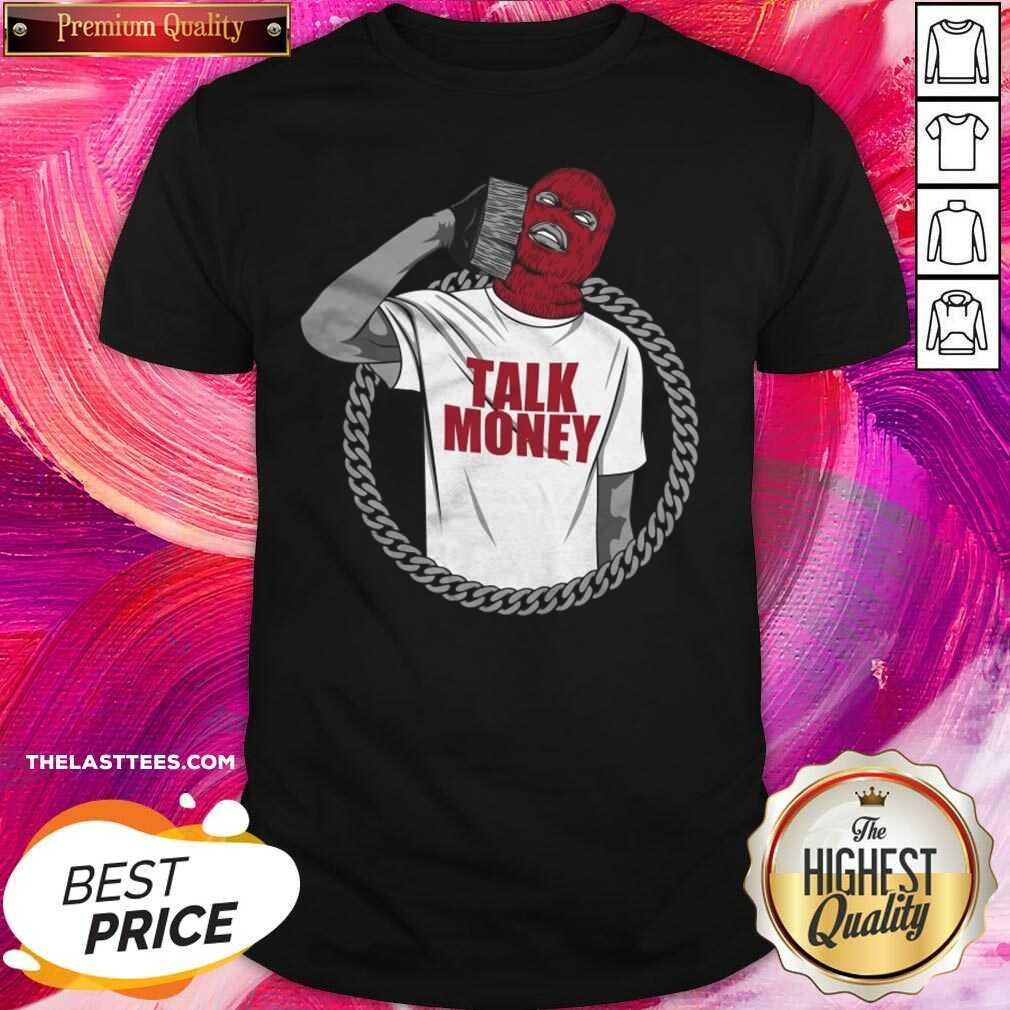 Funny Talk Money Million Dolla Motive Shirt