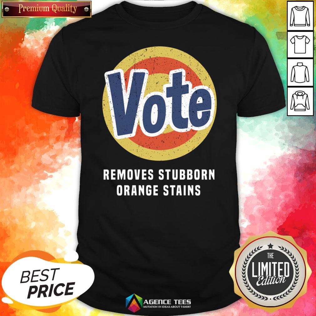 Funny Vote Removes Stubborn Orange Stains Shirt