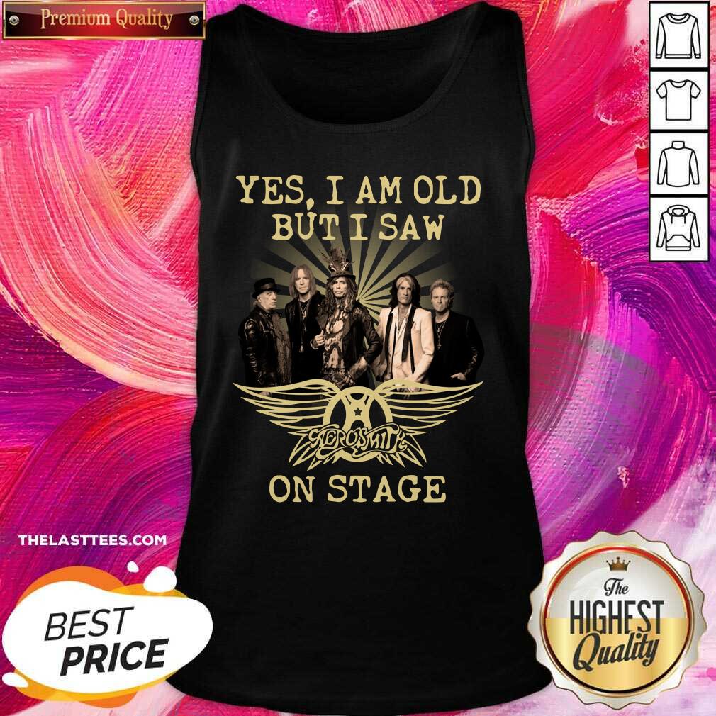 Funny Yes I Am Old But I Saw Aerosmith On Stage Shirt