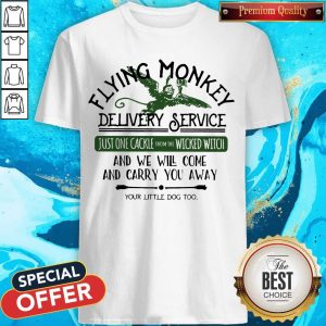 Flying Monkey Delivery Service And We Will Come And Carry You Away Shirt