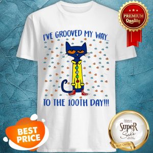 Pete Cat I've Grooved My Way To The 100th Day Shirt