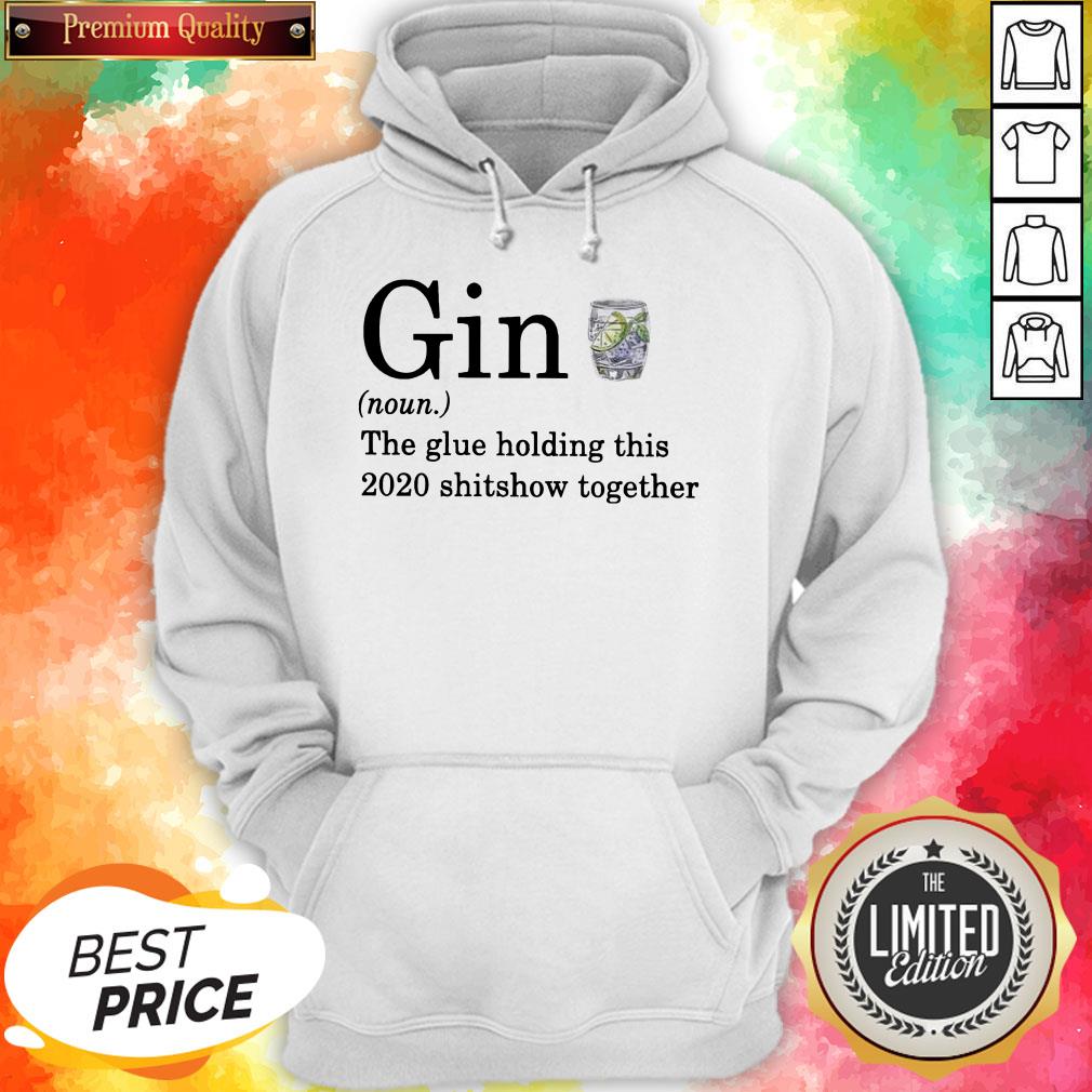 Gin The Glue Holding This 2020 Shitshow Together Shirt