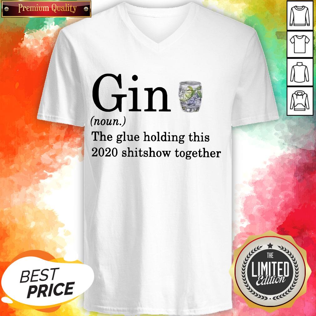 Gin The Glue Holding This 2020 Shitshow Together Shirt