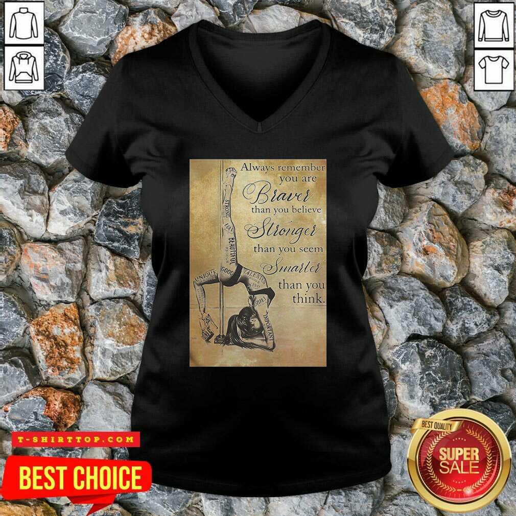 girl-pole-dancer-always-remember-you-are-braver-than-you-believe-stronger-than-you-seem-smarter-v-neck.jpg