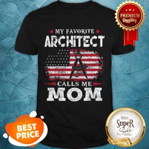 Awesome My Favorite Architect Calls Me Mom USA Flag Mother Gift Shirt