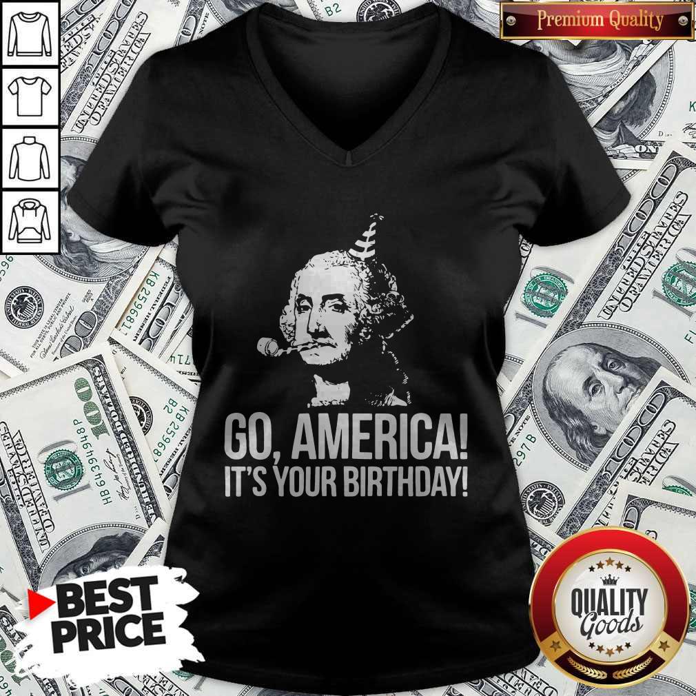 Go America It's Your Birthday July 4th Independence Day Shirt