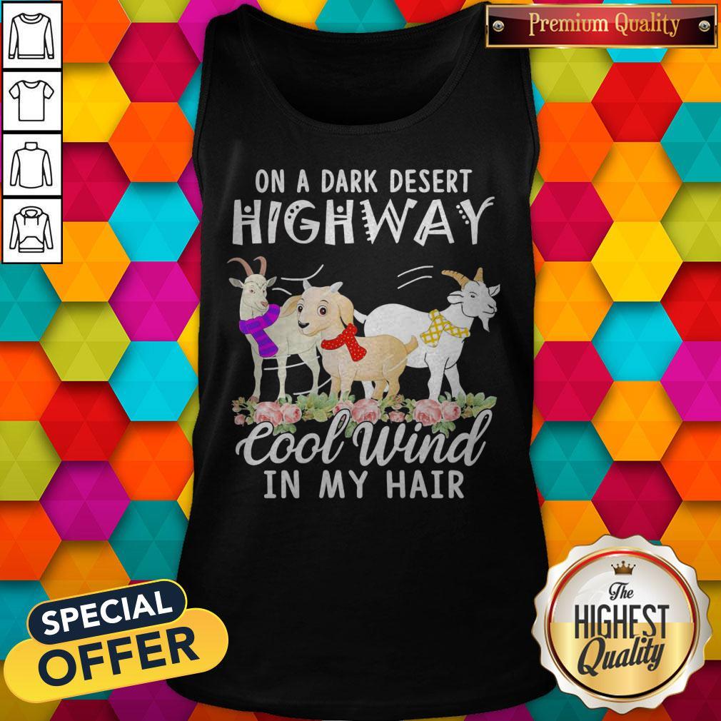 Goat Flower On A Dark Desert Highway Cool Wind In My Hair Shirt