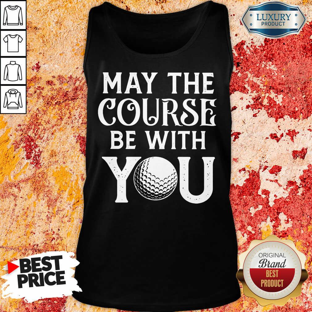 Golf May The Course Be With You Shirt