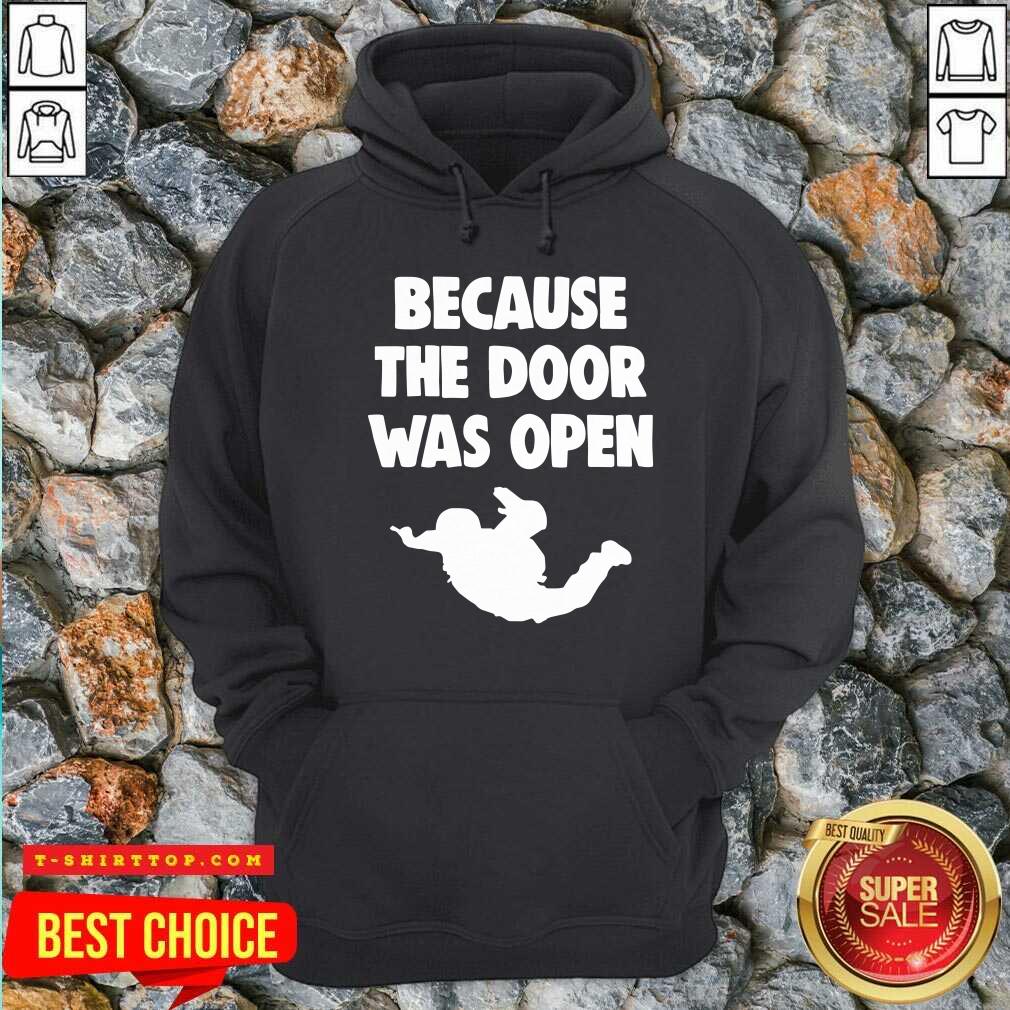 Good Because The Door Was Open Skydrive Shirt