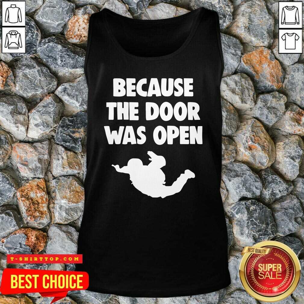Good Because The Door Was Open Skydrive Shirt
