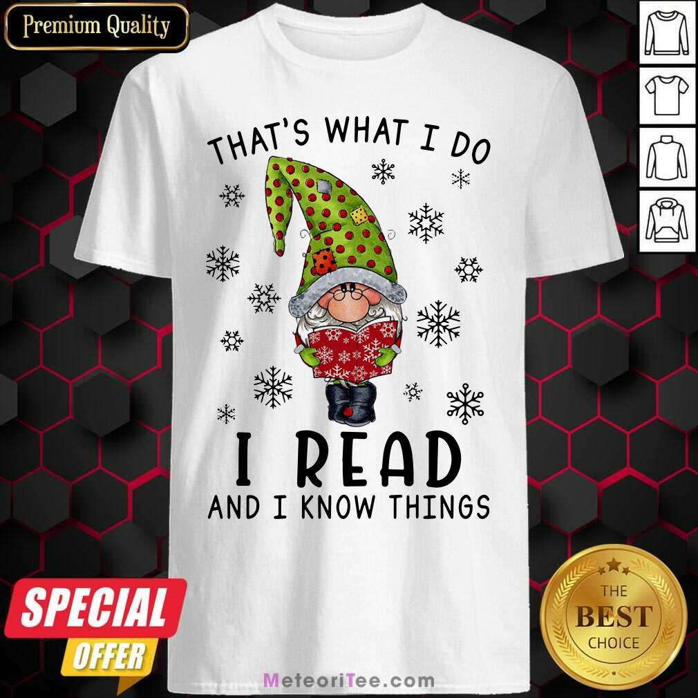 Good Gnomes Reading Books That’s What I Do I Read And I Know Things Shirt