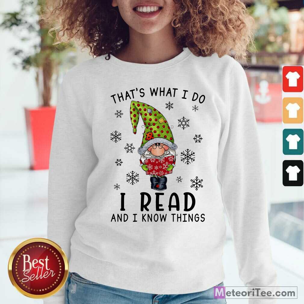 Good Gnomes Reading Books That’s What I Do I Read And I Know Things Shirt