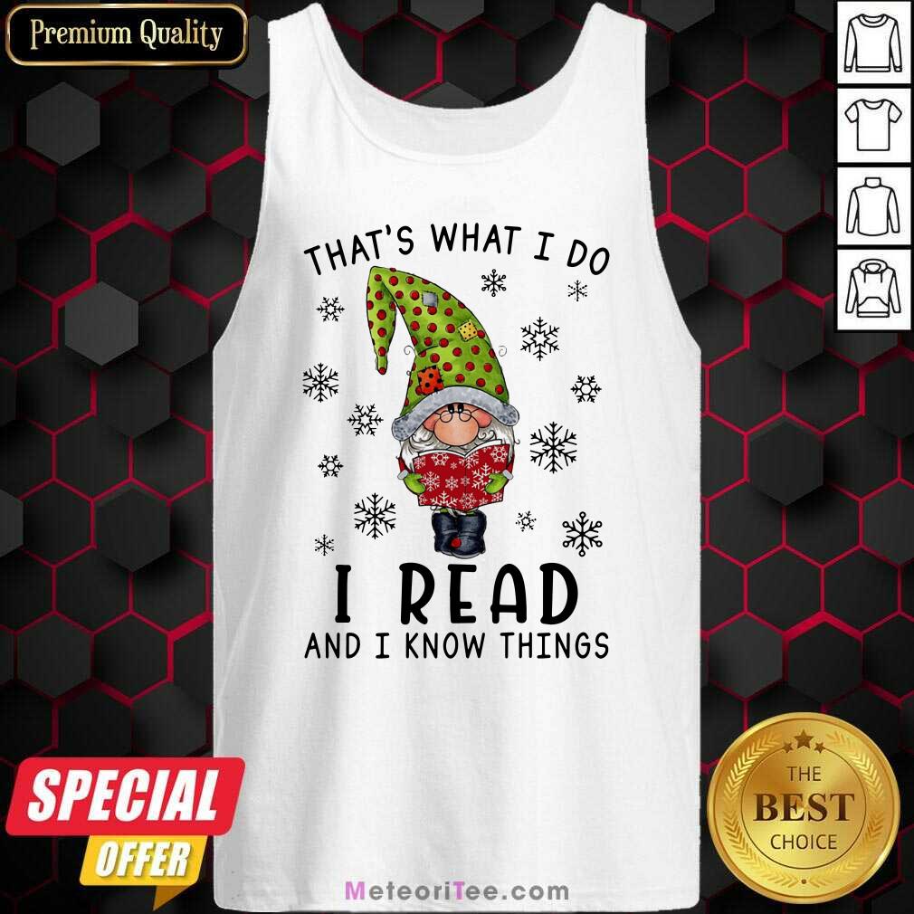 Good Gnomes Reading Books That’s What I Do I Read And I Know Things Shirt
