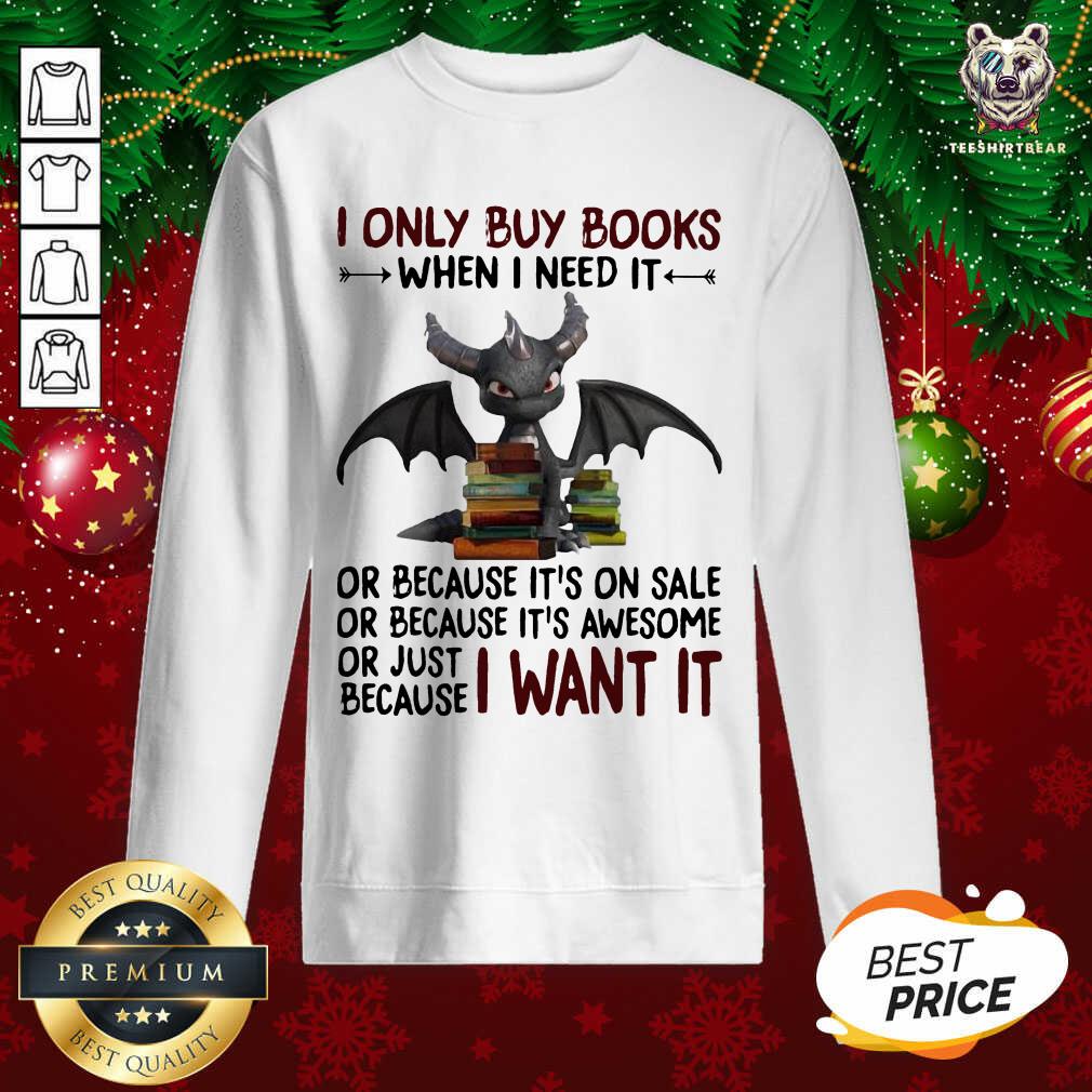 good-i-only-buy-books-when-i-need-sweatshirt.jpg