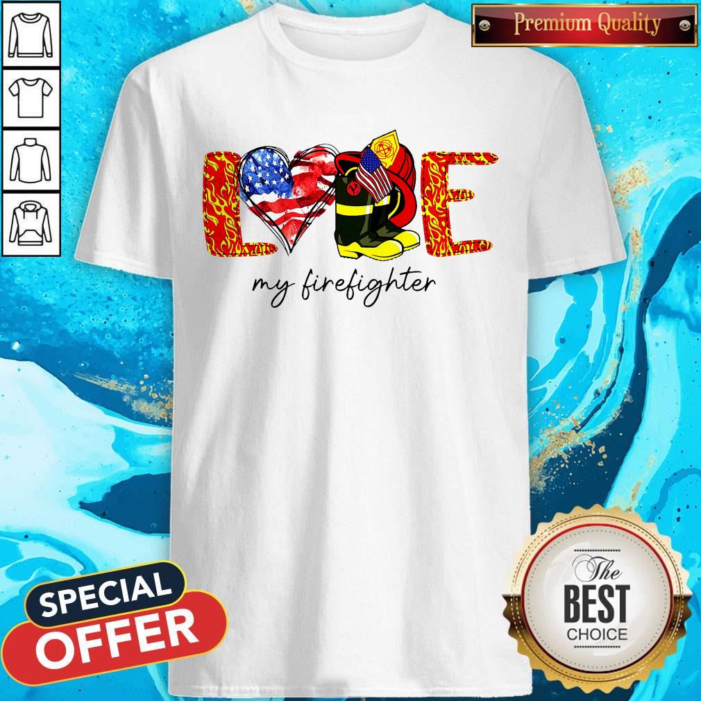 Good Love My Firefighter Shirt