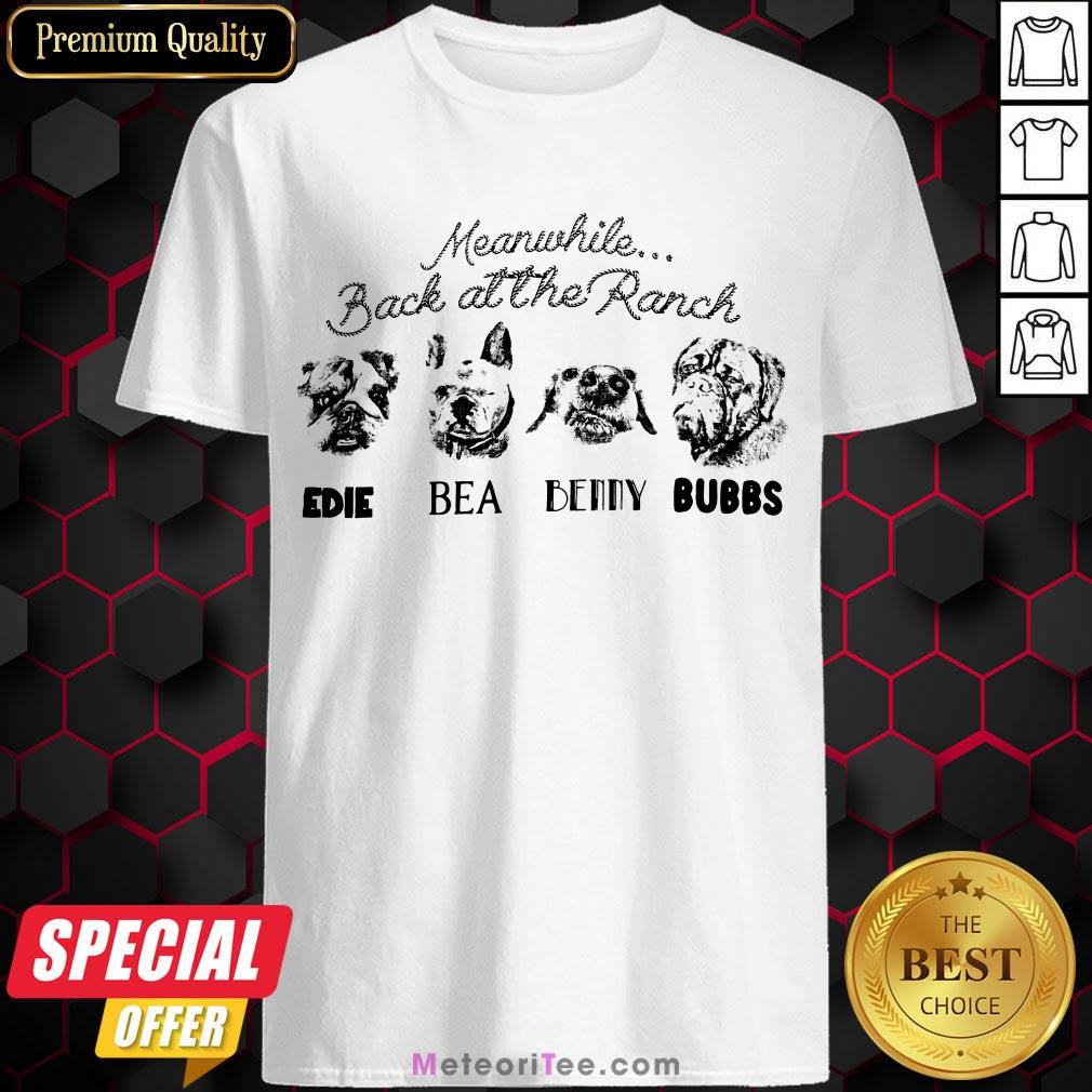 Good Meanwhile Back At The Ranch Edie Bea Benny Bubbs Shirt