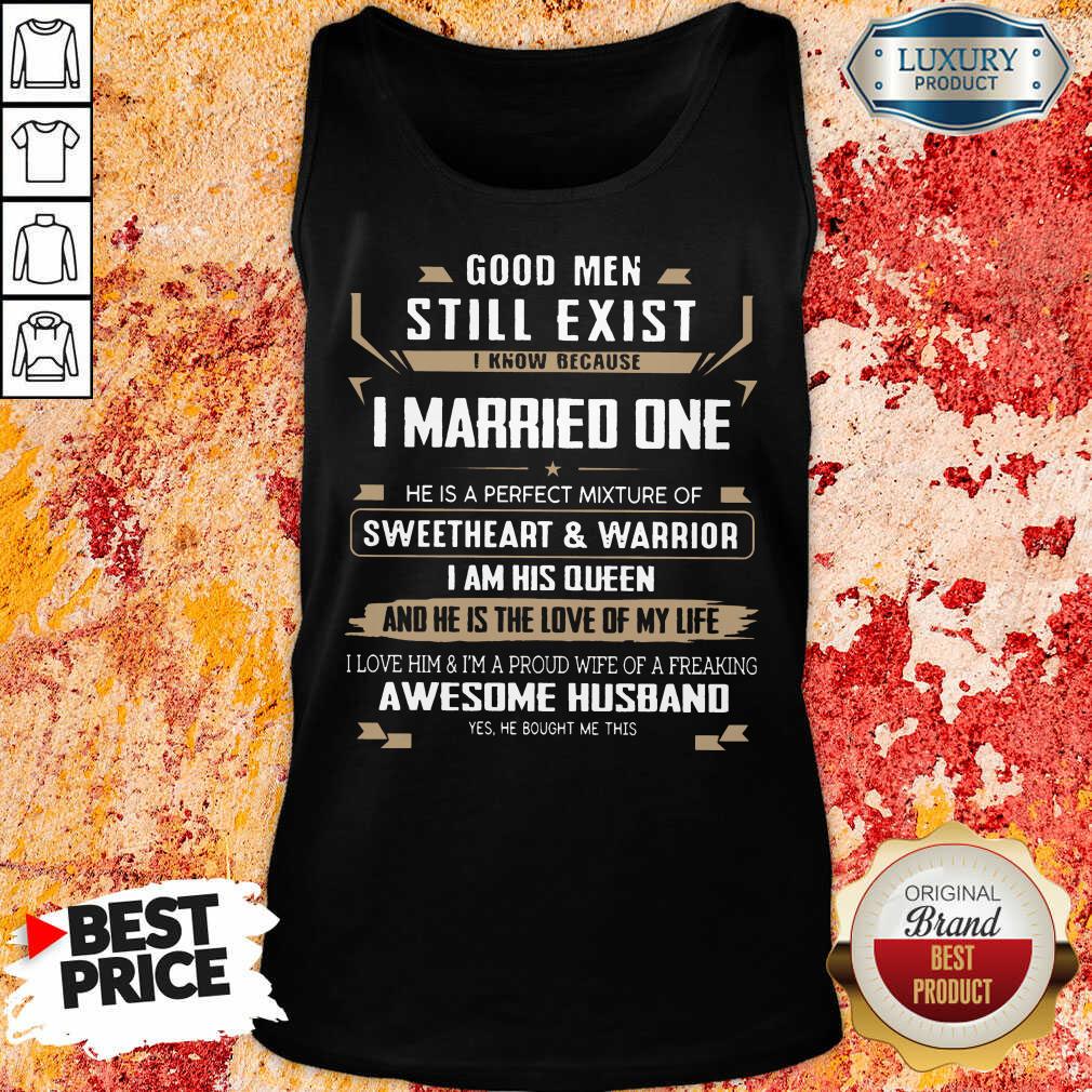 Good Men Married One I Am His Queen Shirt