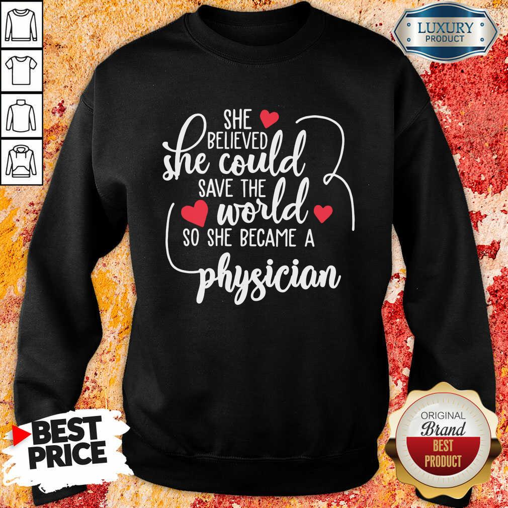 Good She Believed She Could Save The World So She Became A Physician Shirt