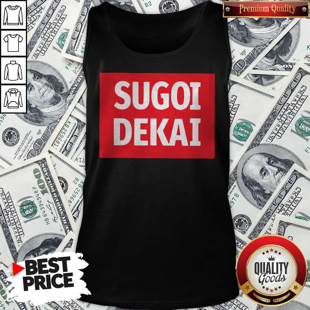 Good Sugoi Dekai Shirt