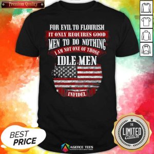 Funny For Evil To Flourish It Only Requires Good Men To Do Nothing Shirt