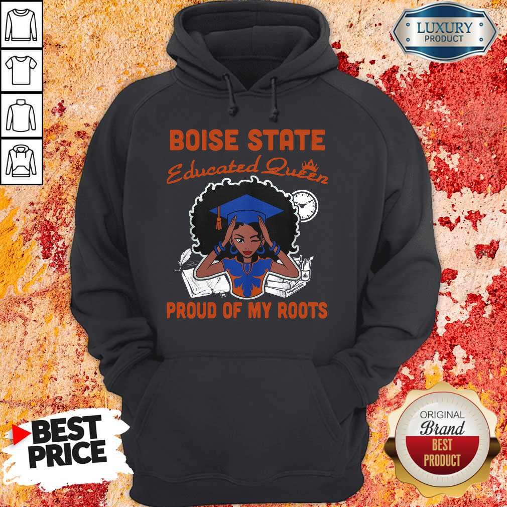 Graduation Boise State Educated Queen Proud Of My Roots Shirt