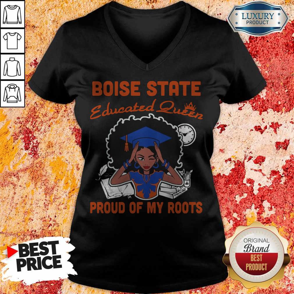 Graduation Boise State Educated Queen Proud Of My Roots Shirt