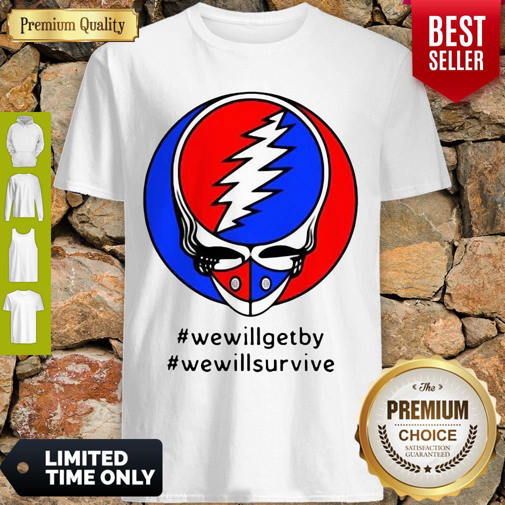 Grateful Dead Steal Your Face We Will Get By We Will Survive Shirt