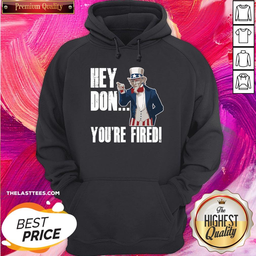 Great Hey Trump You’re Fired Uncle Sam America Election Funny Shirt