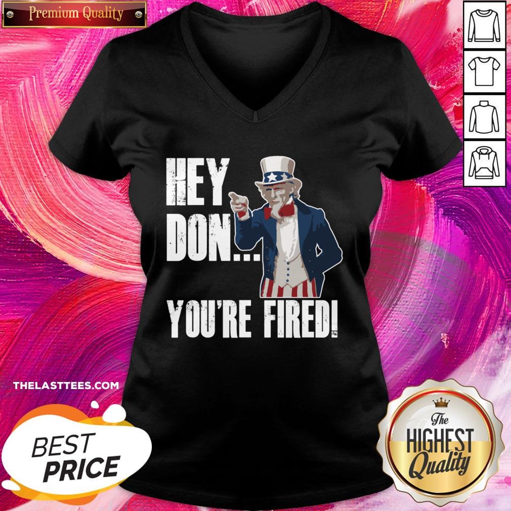 Great Hey Trump You’re Fired Uncle Sam America Election Funny Shirt