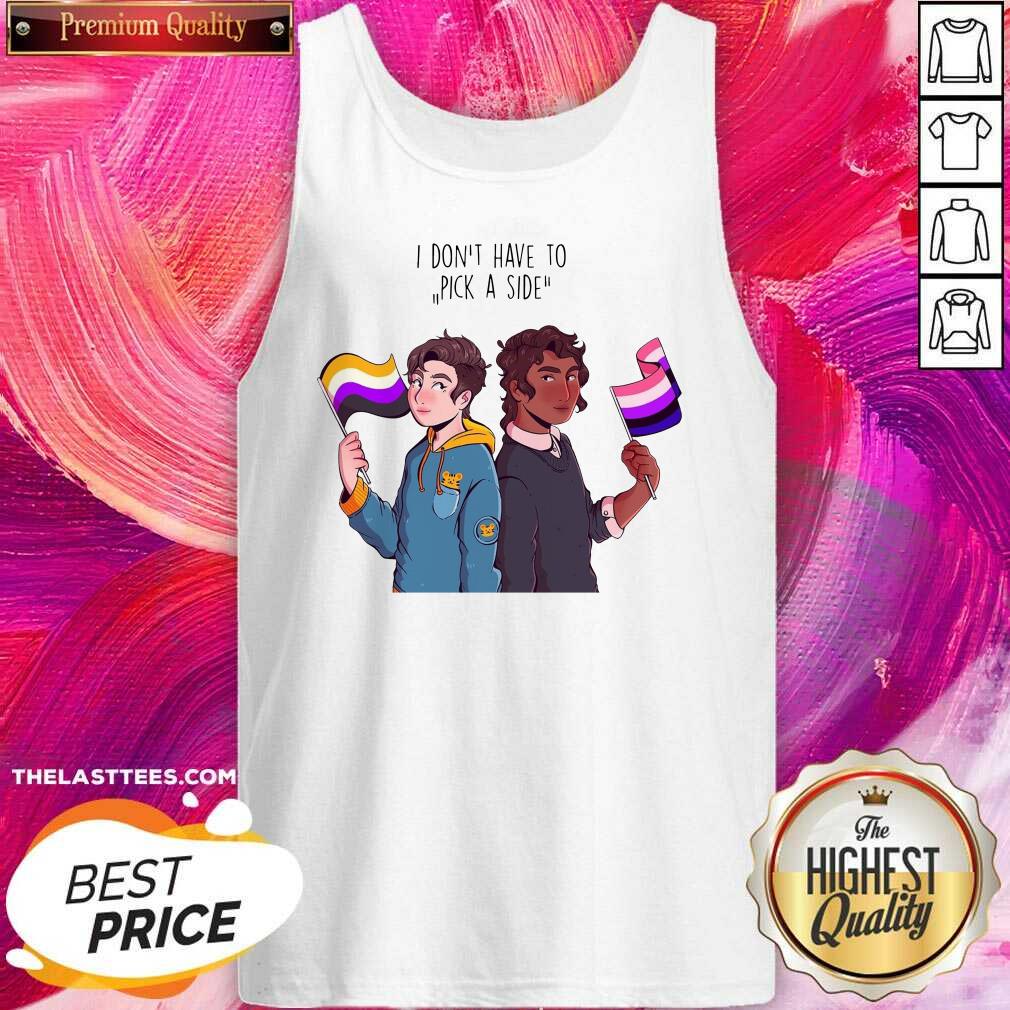 Great I Don’t Have To Pick A Side Shirt