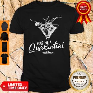 Pour Me A Quarantini Social Distancing Quarantine Shirt