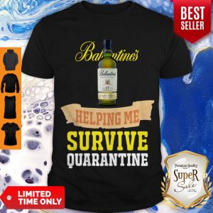 Nice Ballantines Helping Me Survive Quarantine Shirt