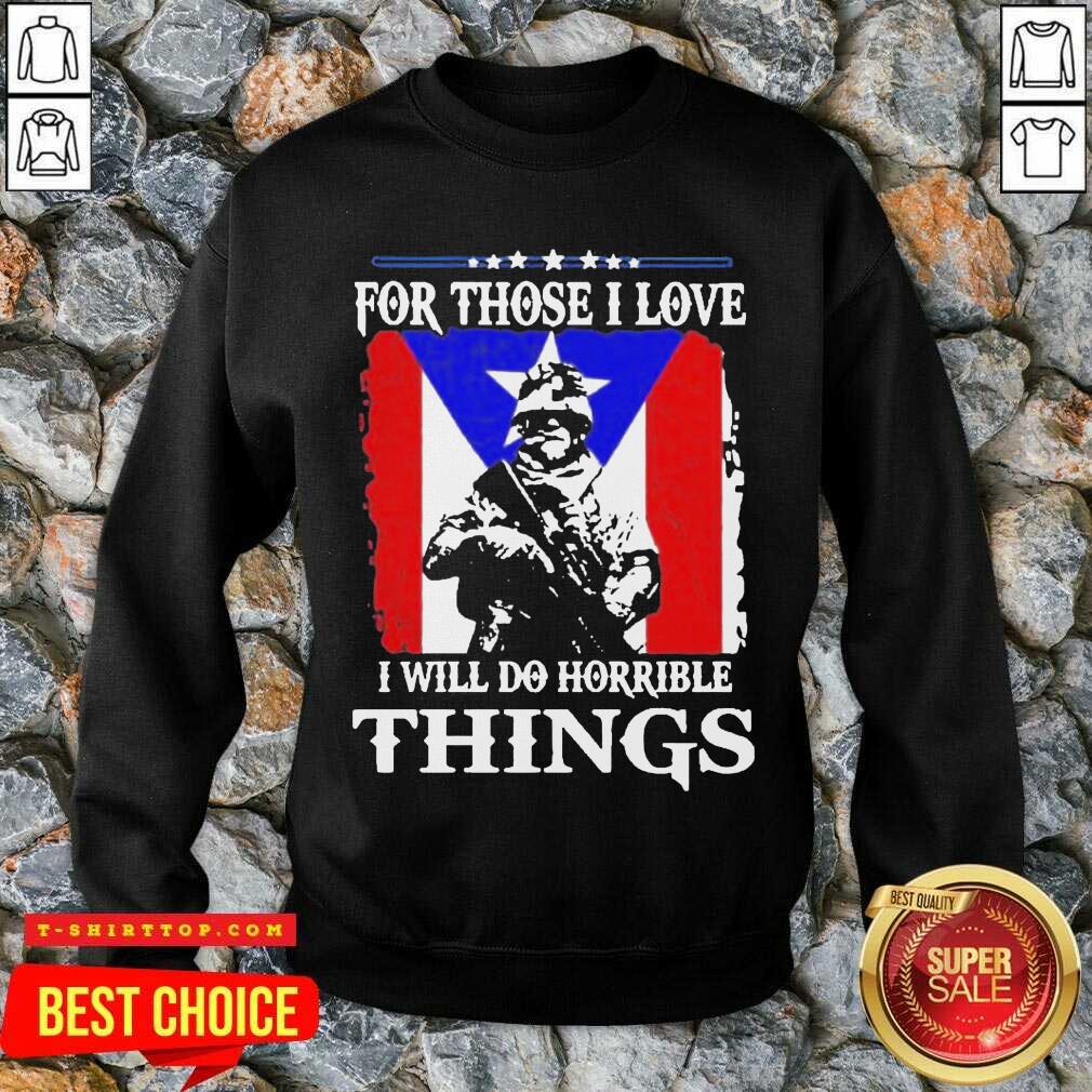 For Those I Love I Will Do Horrible Things 2 Shirt
