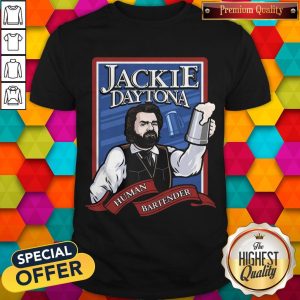 Perfect Jackie Daytona Human Bartender Shirt