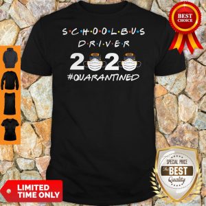 Nice School Bus Driver 2020 #Quarantined Shirt