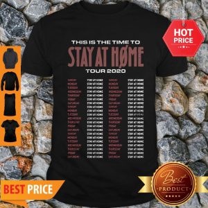Awesome This Is The Time To Stay At Home Tour 2020 Nothing More Shirt