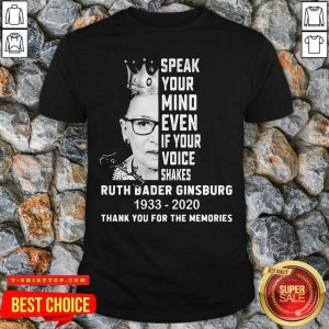 Ruth Bader Ginsburg Speak Your Mind Even If Your Voice Shakes Thank You For The Memories Signature Shirt
