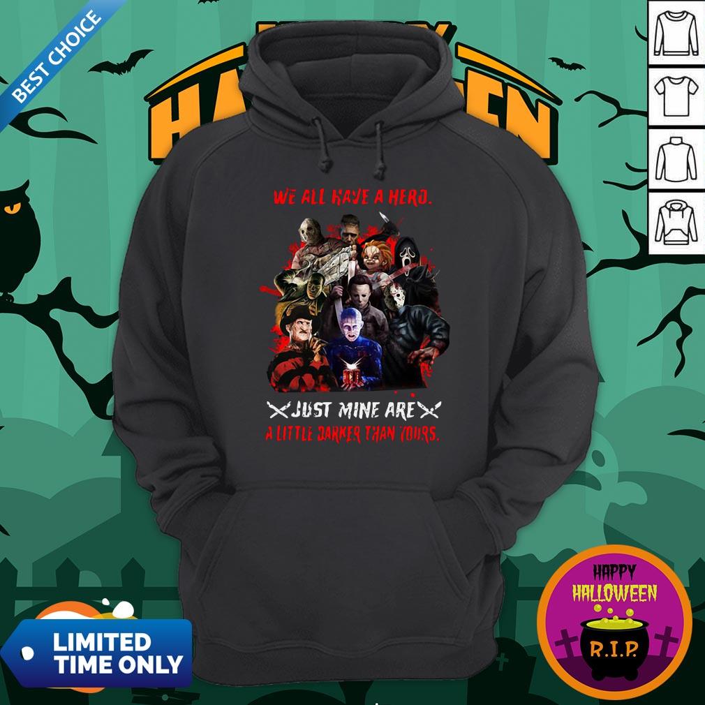 halloween-horror-characters-we-all-have-a-hero-just-mine-are-a-little-darker-than-yours-hoodie.jpg
