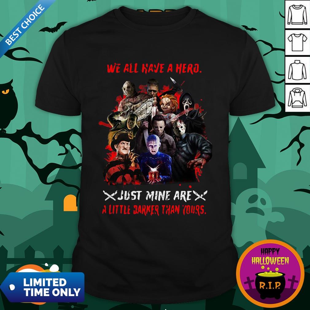 halloween-horror-characters-we-all-have-a-hero-just-mine-are-a-little-darker-than-yours-shirt.jpg