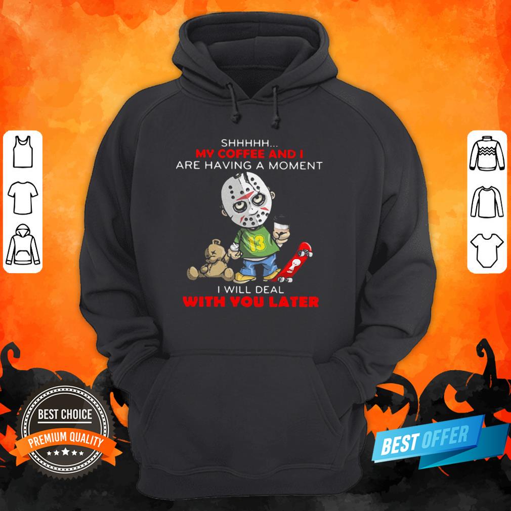 halloween-michael-myers-shhh-my-coffee-and-i-are-having-a-moment-i-will-deal-with-you-later-hoodie.jpg