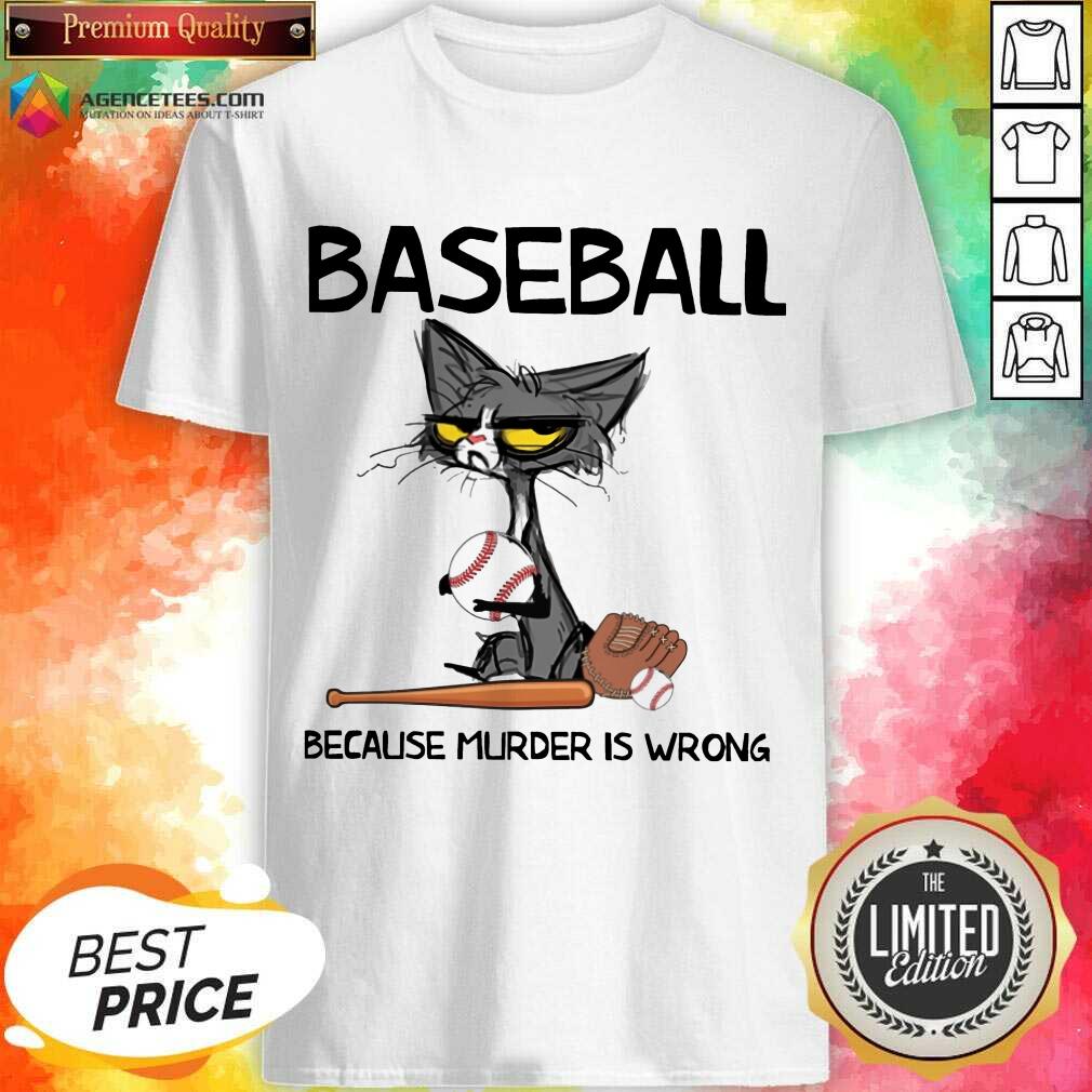Happy Cat Baseball Because Murder Is Wrong Shirt